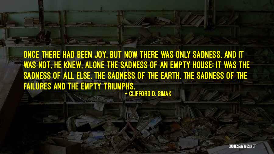 All But The House Quotes By Clifford D. Simak All But The House Quotes By Clifford D. Simak