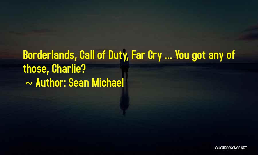 All Call Of Duty 4 Quotes By Sean Michael