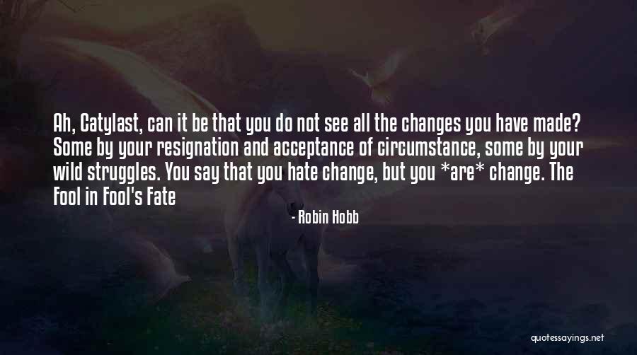All Can Change Quotes By Robin Hobb All Can Change Quotes By Robin Hobb