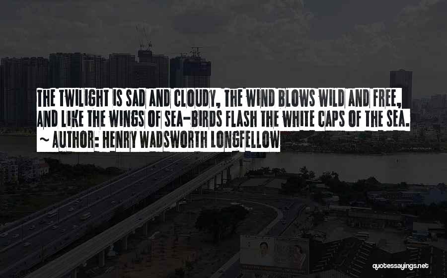 All Caps Sad Quotes By Henry Wadsworth Longfellow