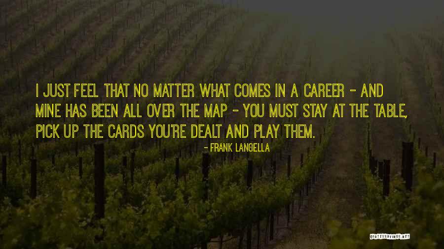 All Cards On The Table Quotes By Frank Langella All Cards On The Table Quotes By Frank Langella
