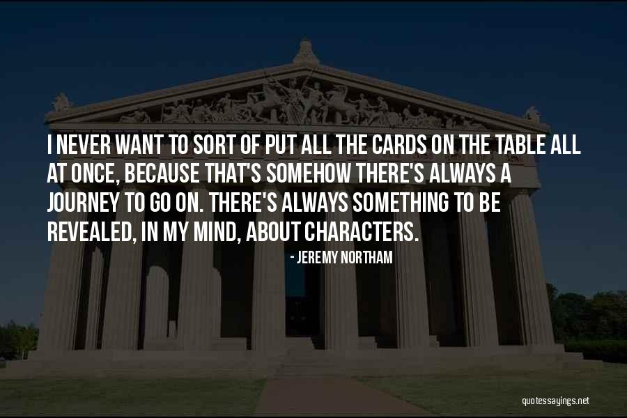 All Cards On The Table Quotes By Jeremy Northam All Cards On The Table Quotes By Jeremy Northam