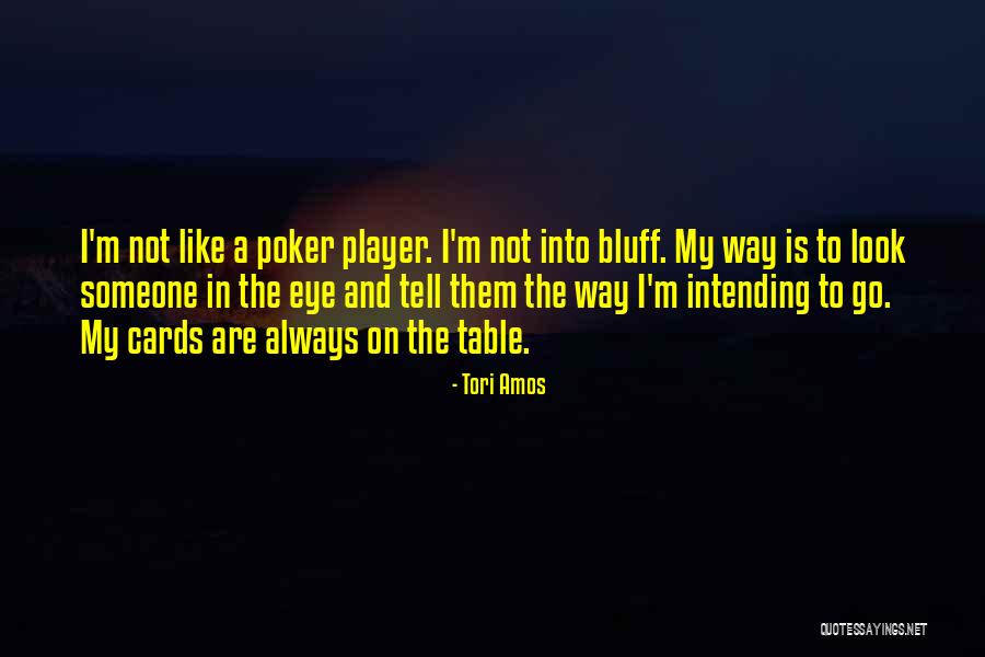 All Cards On The Table Quotes By Tori Amos All Cards On The Table Quotes By Tori Amos