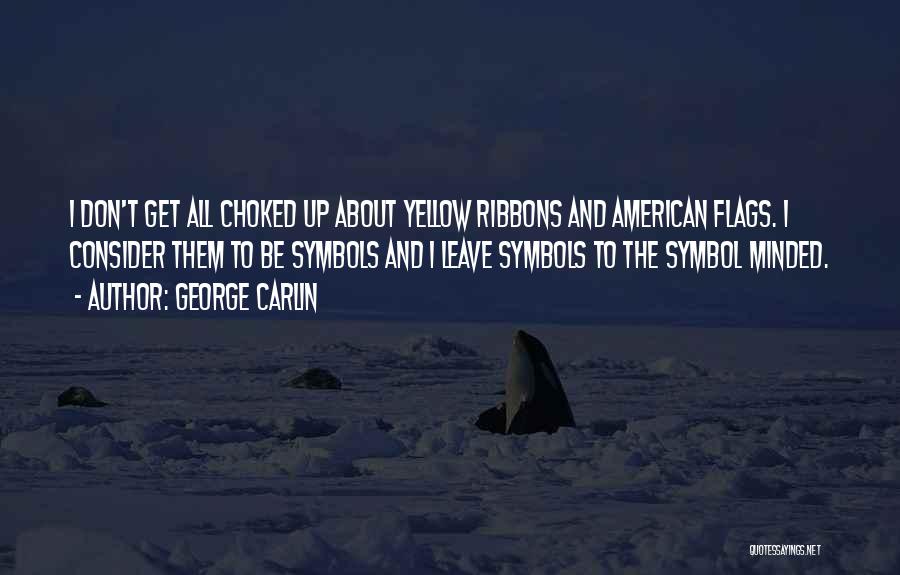 All Choked Up Quotes By George Carlin