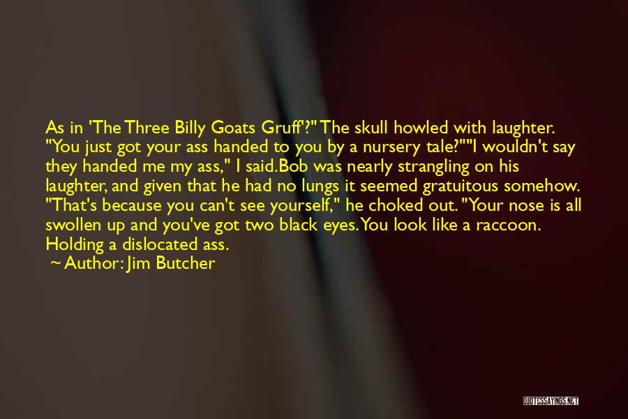 All Choked Up Quotes By Jim Butcher