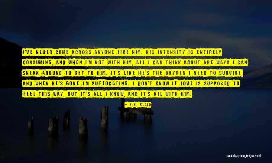 All Consuming Love Quotes By E.K. Blair All Consuming Love Quotes By E.K. Blair