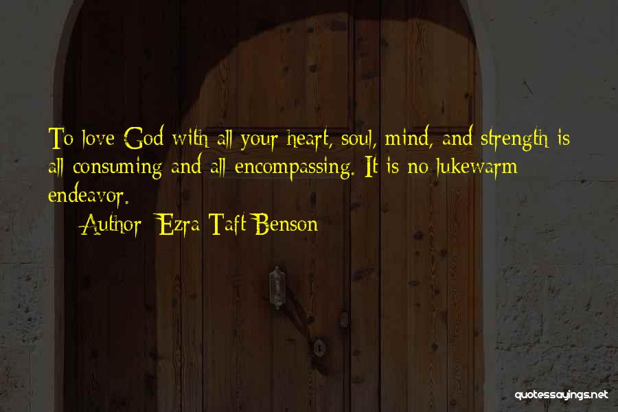 All Consuming Love Quotes By Ezra Taft Benson