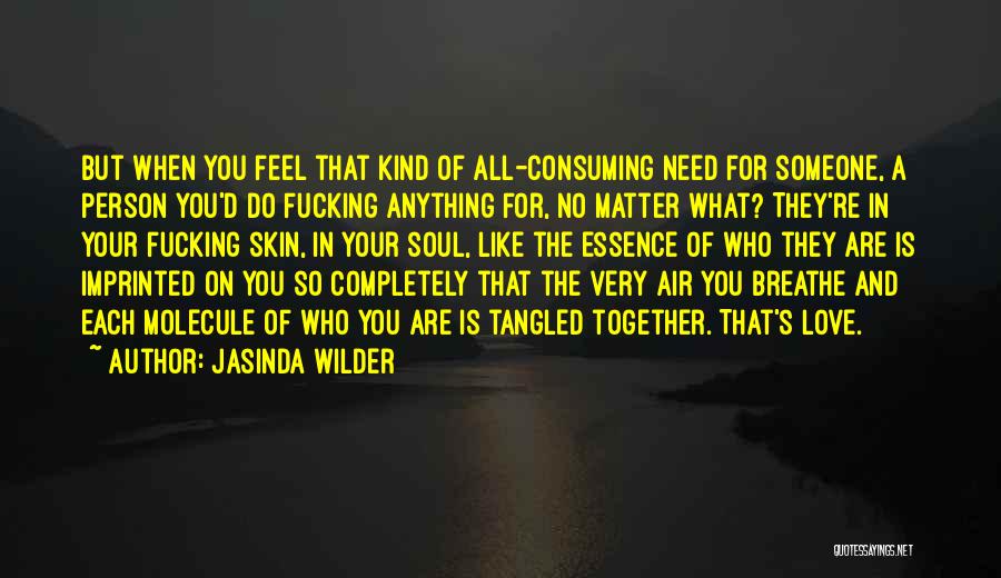 All Consuming Love Quotes By Jasinda Wilder