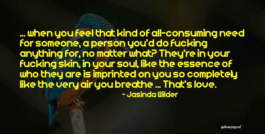 All Consuming Love Quotes By Jasinda Wilder