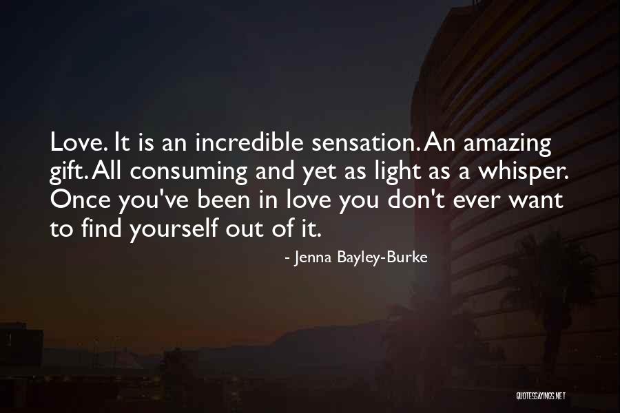 All Consuming Love Quotes By Jenna Bayley-Burke