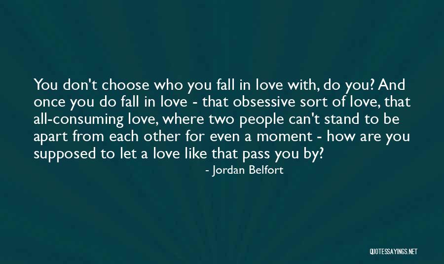 All Consuming Love Quotes By Jordan Belfort All Consuming Love Quotes By Jordan Belfort