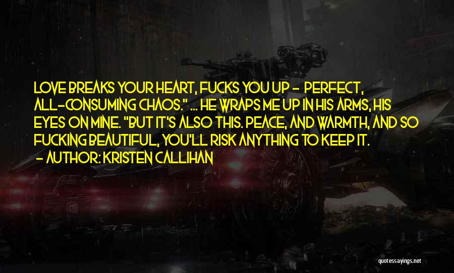 All Consuming Love Quotes By Kristen Callihan