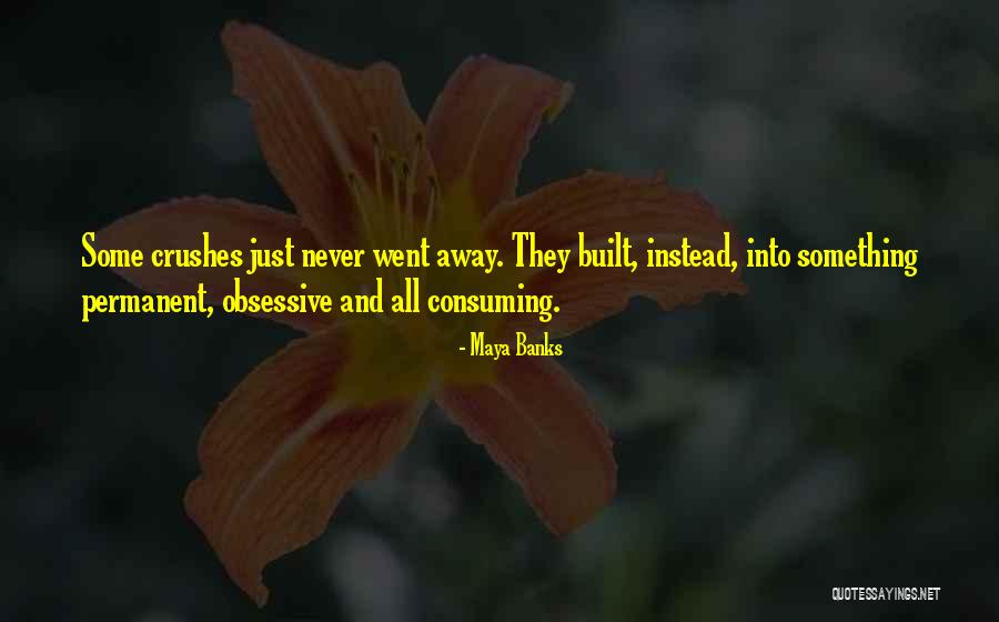 All Consuming Love Quotes By Maya Banks All Consuming Love Quotes By Maya Banks