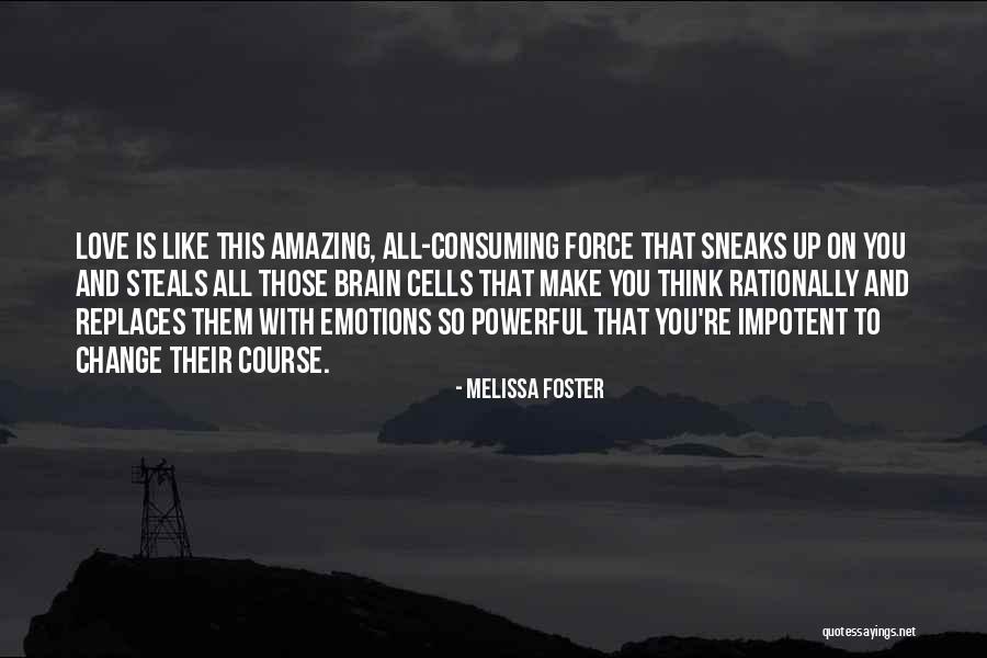 All Consuming Love Quotes By Melissa Foster