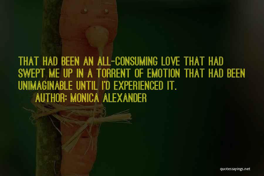All Consuming Love Quotes By Monica Alexander