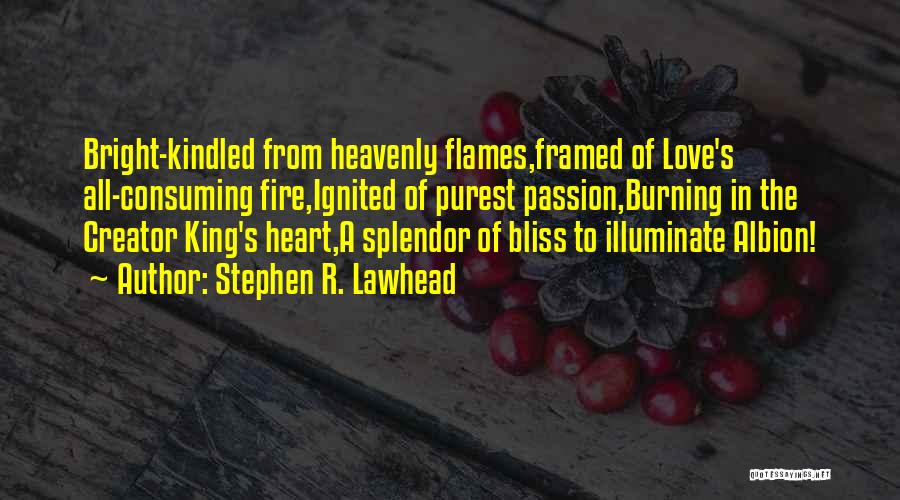 All Consuming Love Quotes By Stephen R. Lawhead