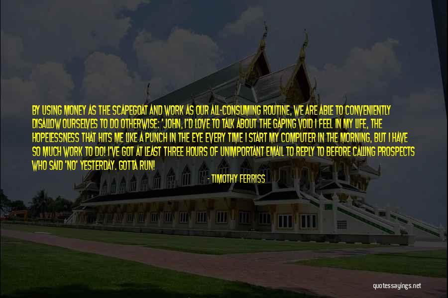 All Consuming Love Quotes By Timothy Ferriss All Consuming Love Quotes By Timothy Ferriss