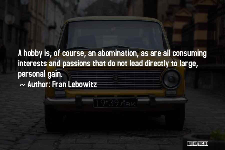 All Consuming Quotes By Fran Lebowitz