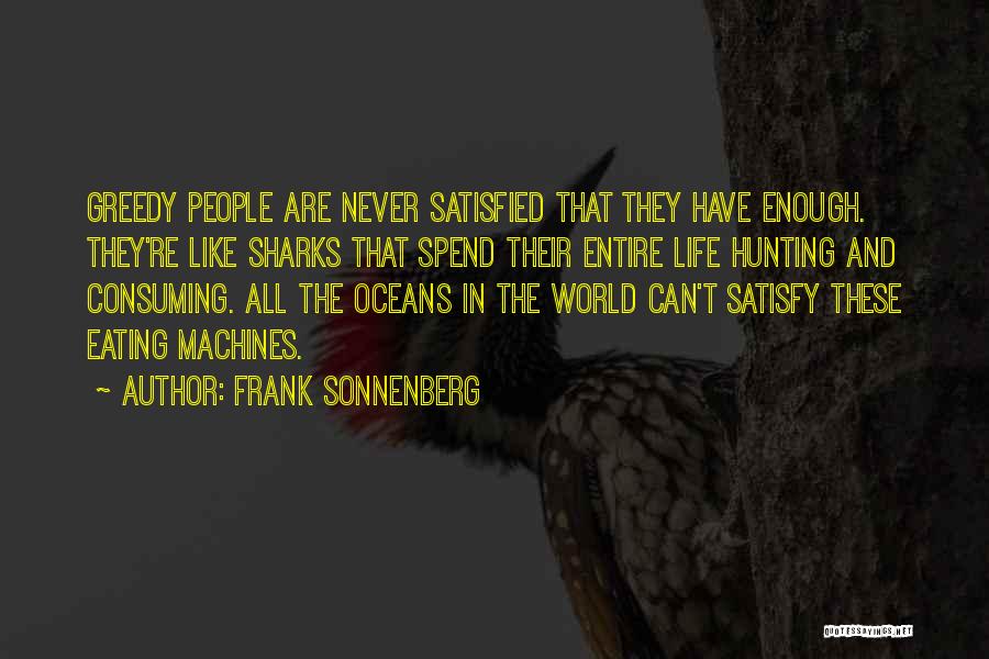 All Consuming Quotes By Frank Sonnenberg