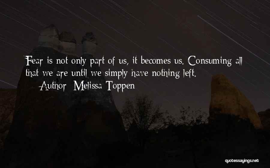 All Consuming Quotes By Melissa Toppen