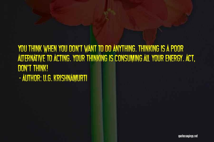 All Consuming Quotes By U.G. Krishnamurti