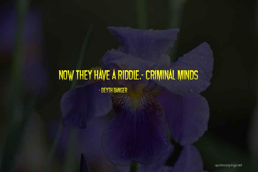 All Criminal Minds Quotes By Deyth Banger All Criminal Minds Quotes By Deyth Banger