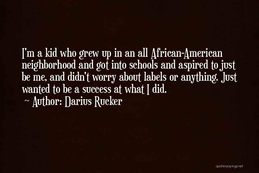 All Darius Quotes By Darius Rucker