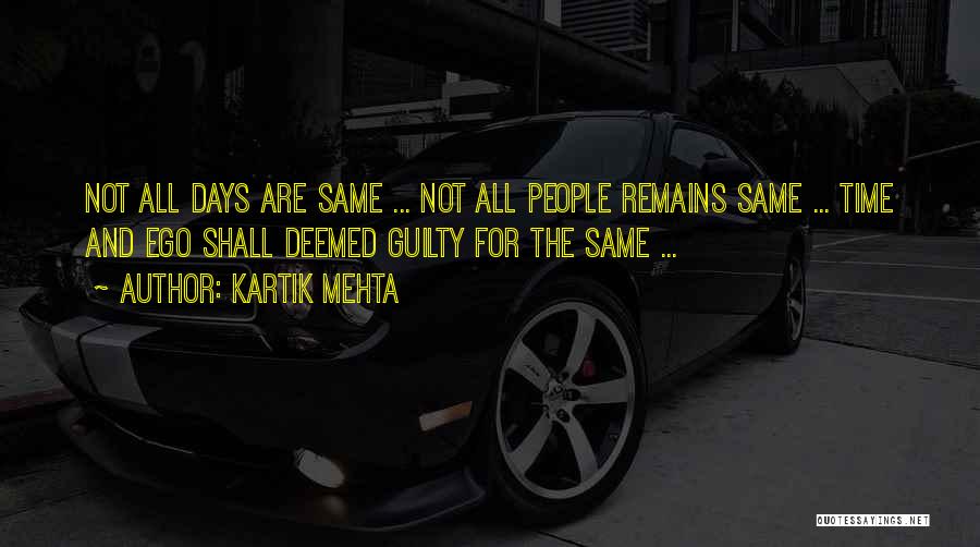 All Days Are Not Same Quotes By Kartik Mehta