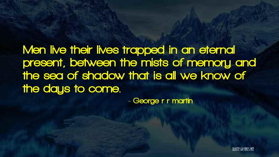 All Days Quotes By George R R Martin All Days Quotes By George R R Martin