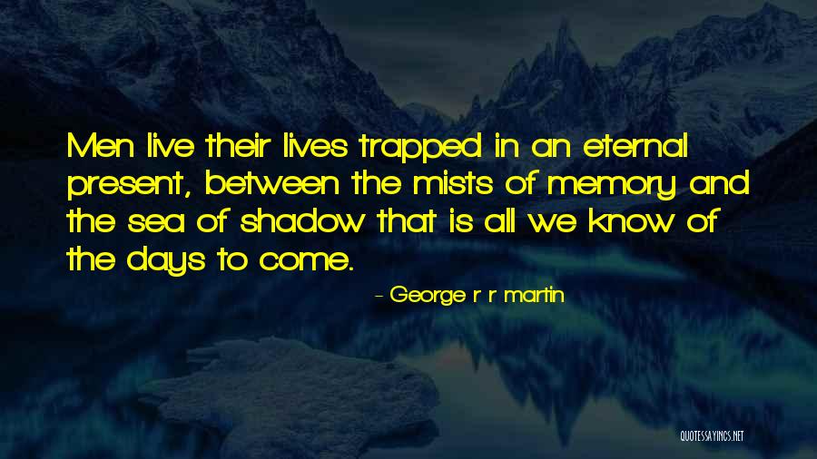 All Days Quotes By George R R Martin