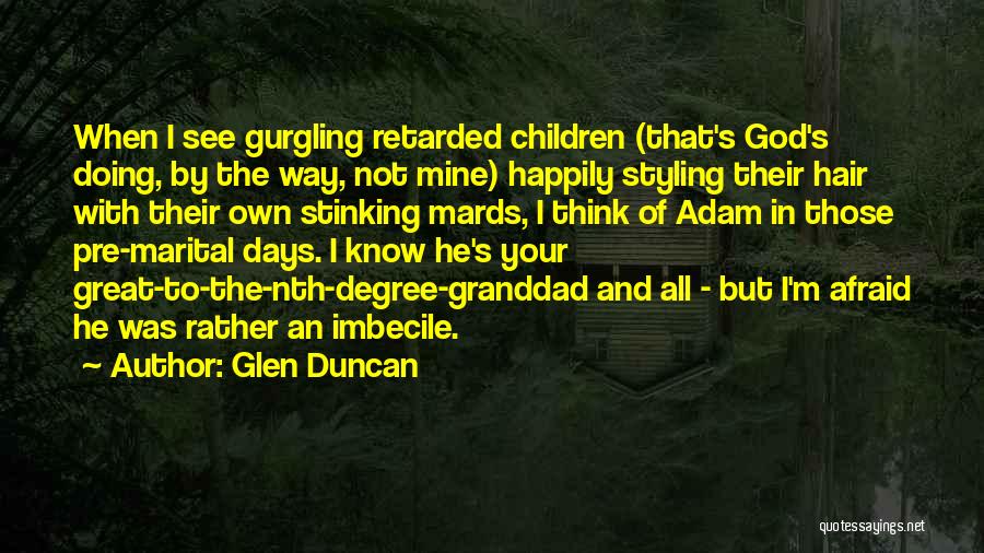 All Days Quotes By Glen Duncan