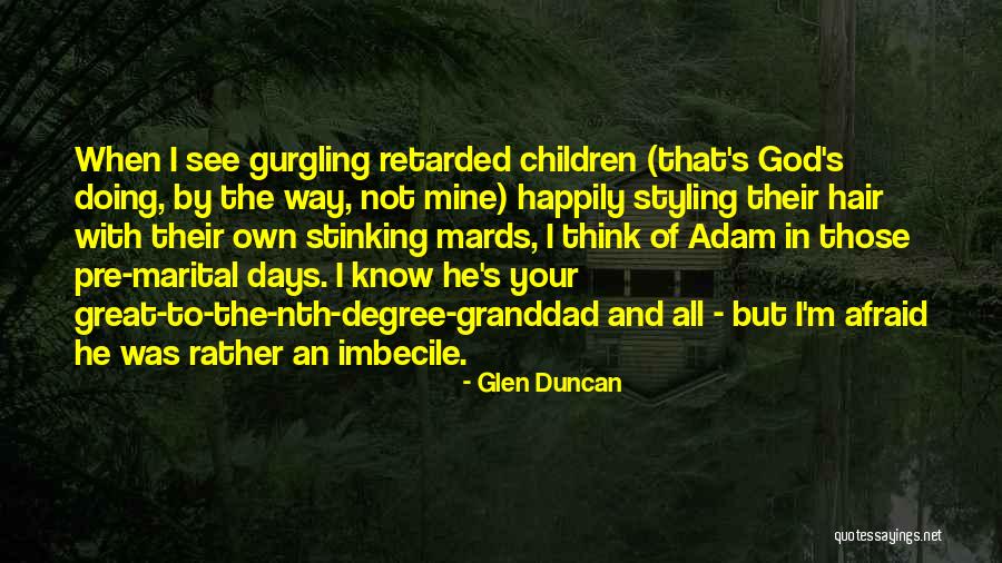 All Days Quotes By Glen Duncan All Days Quotes By Glen Duncan