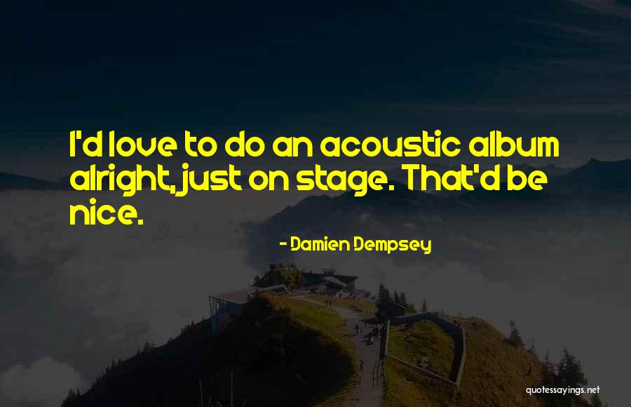 All Dempsey Quotes By Damien Dempsey All Dempsey Quotes By Damien Dempsey