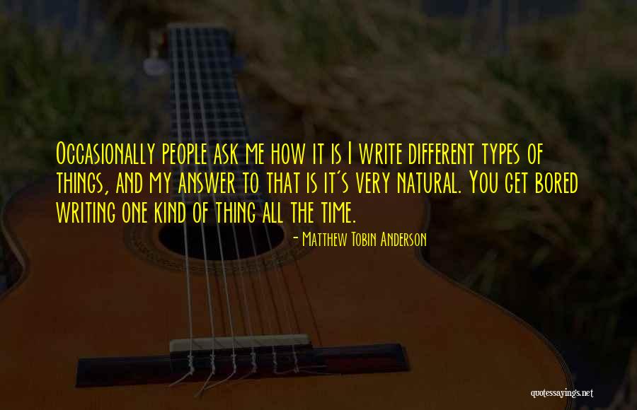 All Different Kind Of Quotes By Matthew Tobin Anderson All Different Kind Of Quotes By Matthew Tobin Anderson