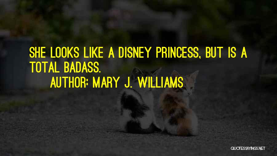 All Disney Princess Quotes By Mary J. Williams