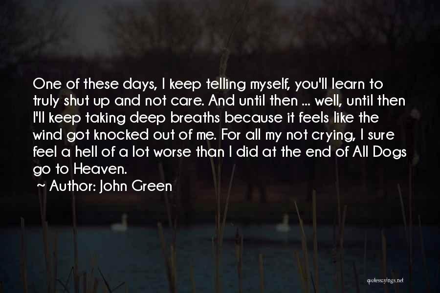 All Dogs Go To Heaven Quotes By John Green