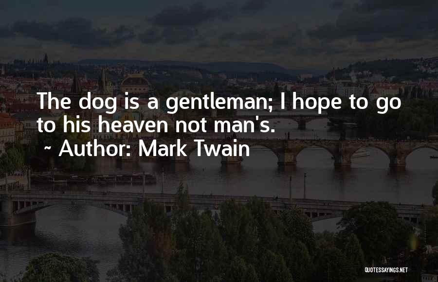 All Dogs Go To Heaven Quotes By Mark Twain