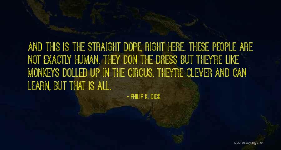 All Dolled Up Quotes By Philip K. Dick All Dolled Up Quotes By Philip K. Dick