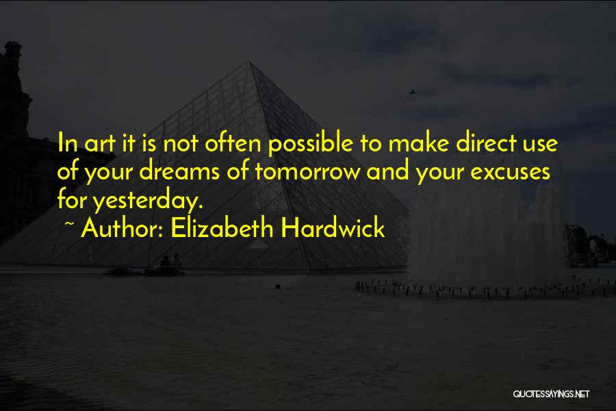 All Dreams Are Possible Quotes By Elizabeth Hardwick