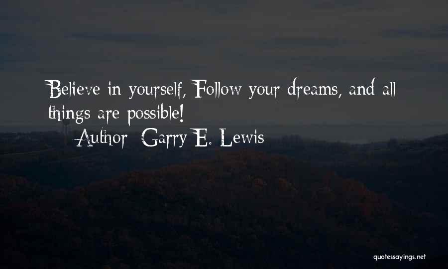 All Dreams Are Possible Quotes By Garry E. Lewis