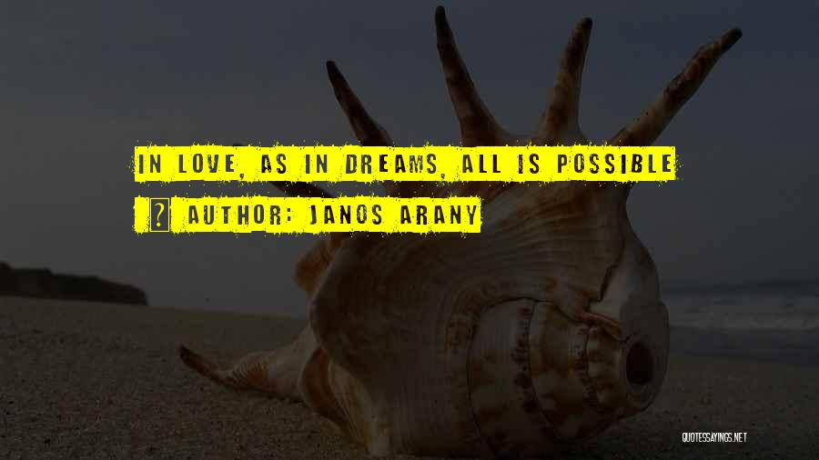All Dreams Are Possible Quotes By Janos Arany
