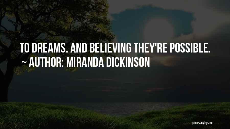 All Dreams Are Possible Quotes By Miranda Dickinson