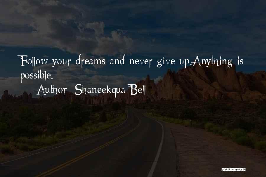 All Dreams Are Possible Quotes By Shaneekqua Bell