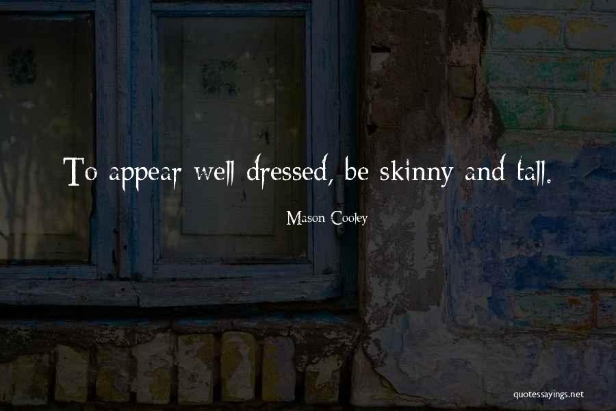 All Dressed Up And Nowhere To Go Quotes By Mason Cooley