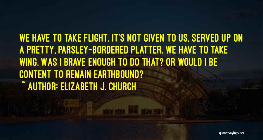 All Earthbound Quotes By Elizabeth J. Church
