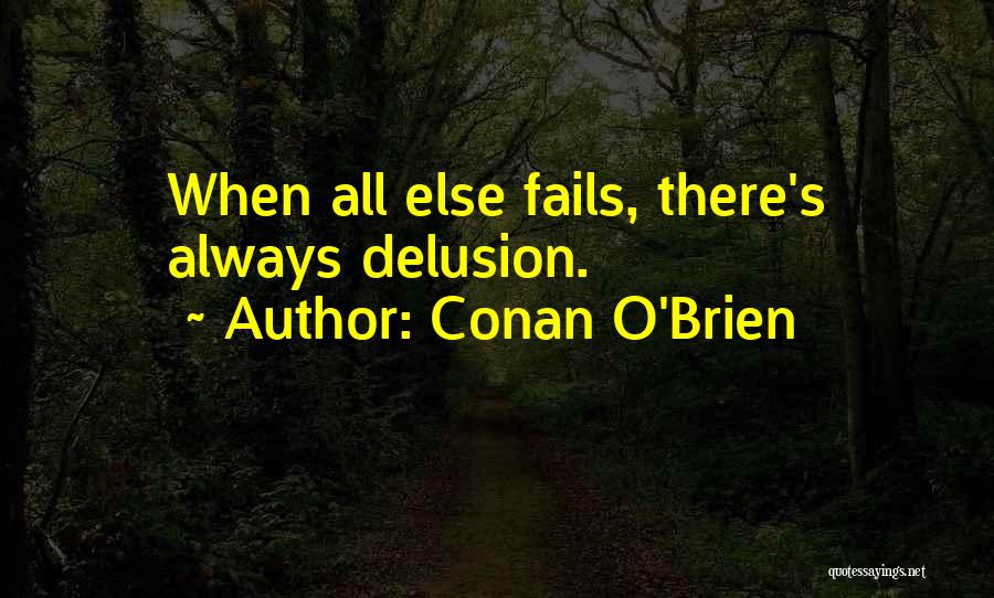 All Else Fails Quotes By Conan O'Brien