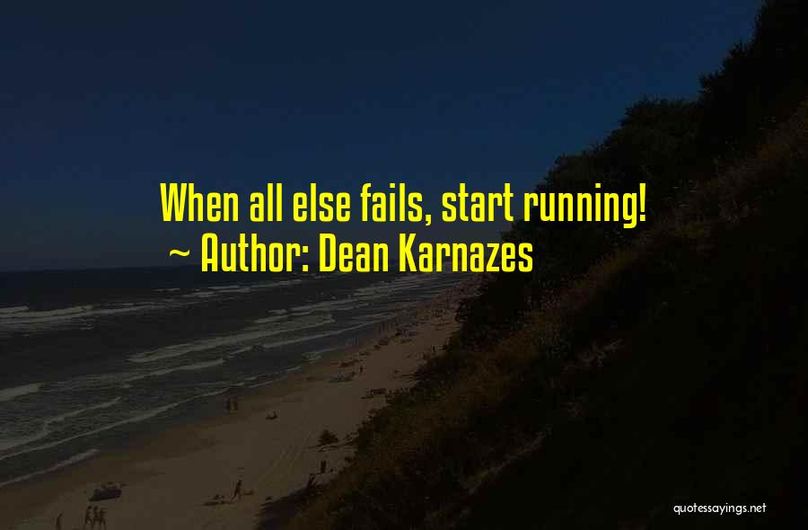 All Else Fails Quotes By Dean Karnazes