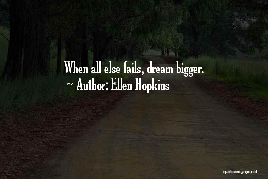 All Else Fails Quotes By Ellen Hopkins