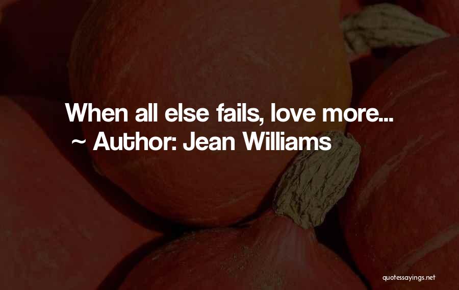 All Else Fails Quotes By Jean Williams