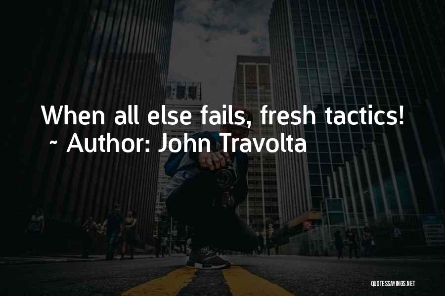 All Else Fails Quotes By John Travolta